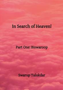 In Search of Heaven!  - Part One: Biswaroop