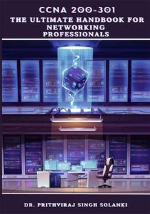 CCNA 200-301: The Ultimate Handbook for Networking Professionals