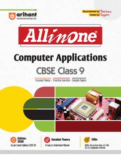 Arihant All in One Computer Applications Class 9 for CBSE Exams 2025-26 | Revised Edition as per latest syllabus | CBQs, Focused Theory, Practice Exercises, Sample Papers