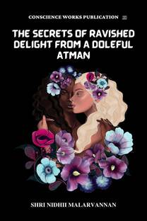 THE SECRETS OF RAVISHED DELIGHT FROM A DOLEFUL ATMAN