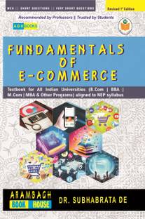 Fundamentals of E-Commerce  - Revised First Edition Textbook for All Indian Universities (B.Com, BBA, BCA, and Other Examinations) - Aligned with CBCS & NEP curriculum