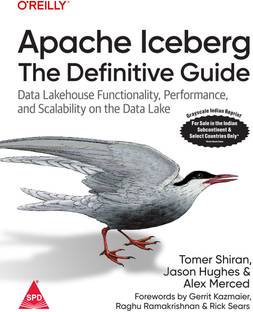 Apache Iceberg: The Definitive Guide - Data Lakehouse Functionality, Performance, and Scalability on the Data Lake (Grayscale Indian Edition)
