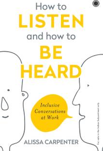 How to Listen and How to Be Heard