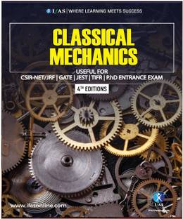 Classical Mechanics  - Reference Textbook for BSc, MSc & All Competitive Exams | Introduction to Classical Mechanics with Complete Theory & Fundamental Concepts | Best Seller Classical Mechanics Physics Book for CSIR NET, GATE, JEST, TIFR & PhD Entrance Exam | IFAS Publications
