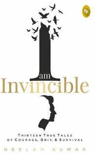 I am Invincible, Thirteen True Tales of Courage, Grit, & Survival