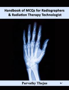 Handbook Of MCQs For Radiographers and Radiation Therapy Technologist