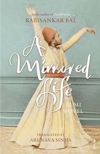 A Mirrored Life  - The Rumi Novel