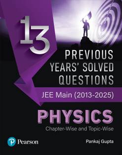 Pearson 13 Previous Years' Solved Questions – JEE Main (2013-2025) Physics | Chapter-wise and Topic-wise| Solved JEE Main 2013-2025 Questions | 2400+ PYQs Segregated Chapter-wise and Topic-wise | Latest JEE Main Syllabus Provided by NTA | Chapter-wise Trend Analysis of Previous Years’ | 1st Edition