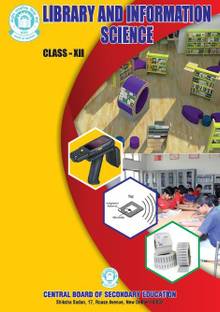 LIBRARY AND INFORMATION SCIENCE CBSE CLASS 12 A Complete Book for Study as per CBSE syllabus in english