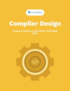 Compiler Design: For GATE, PSUs & other exams related to CS & IT Engineering