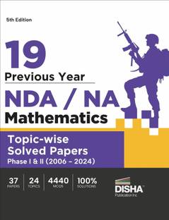 19 Previous Year Nda/ Na Mathematics Topic-Wise Solved Papers Phase I & II (2006 - 2024)