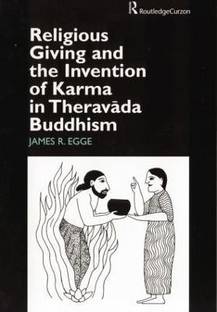 Religious Giving and the Invention of Karma in Theravada Buddhism