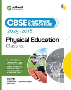 Arihant CBSE Chapterwise Question Bank 2025�2016 for Class 12 Physical Education | Latest Syllabus | Includes Solved Papers, Sample Papers, and CBSE Marking Scheme