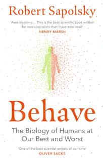 Behave  - The Biology of Humans at Our Best and Worst