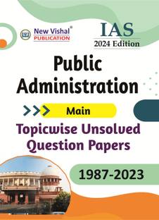 IAS Public Administration (Main) Topicwise Unsolved Question Papers (1987-2023)