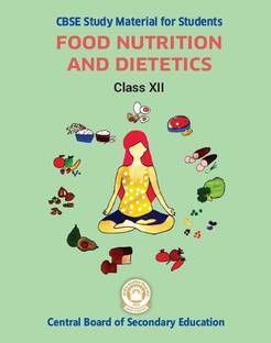 FOOD NUTRITION AND DIETETICS CLASS 12 Best book for CBSE/NCERT/STATE exam useful for all nutrition diet health disease food safety quality control etc.