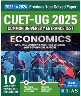 CUET UG Economics Book | Previous Year Solved Papers  - 2025 | Topic-wise Sorted Questions with Detailed Solutions (2022 to 2024) with 10 Mock Tests | Best Seller PYQ Book for NTA CUET UG Economics Entrance Exam in India | Includes 10 Mock Practice Question Papers with OMR Sheets | IFAS Publications