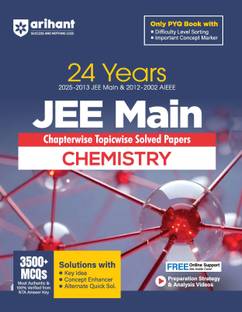 Arihant 24 Years JEE Main Chemistry Chapterwise Topicwise PYQ with 3500+ MCQ, Verified Answer by NTA, Solution with Key Idea, Concept Enhancer and Alternate Solutions and Difficulty Level Sorting of PYQ | For Exam 2025-2026