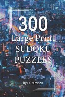 300 Large Print Sudoku Puzzles  - Sudoku Book for Adults with Solutions | Easy, Medium and Hard Sudoku Levels for Clever Kids, Adults and Seniors