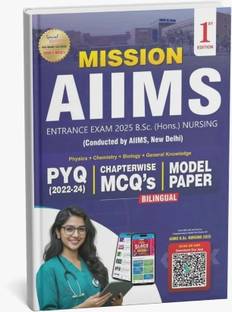 Mission AIIMS Entrance Exm 2025 B.Sc. (Hons.) Nursing [PYQ + Chapterwise MCQ's + Model Paper]