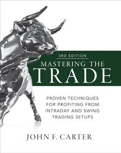 Mastering the Trade, Third Edition: Proven Techniques for Profiting from Intraday and Swing Trading Setups (English, Paperback, Carter John)