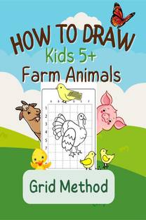How To Draw Farm Animals  - Step-by-Step Grid Drawing Book for Kids Ages 5+ / Simple and Fun Learn to Sketch and Color Cat, Dog, Cow, Horse and More