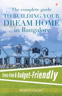 The Complete Guide To Building Your Dream Home In Bangalore | Stress-Free & Budget-Friendly