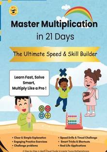 Master Multiplication in 21 Days  - The Ultimate Speed & Skill Builder. Learn Fast, Solve Smart, Multiply Like a Pro !
