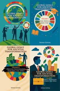 Global Goals for Societal Transformation (4-Volume Series): Driving Awareness, Education, Governance & Business Towards the SDGs