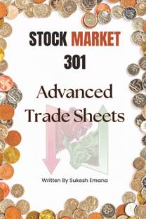 Stock Market 301: Advanced Trade Sheets  - Strategic Profits: Advanced Trade Sheets for Technical Traders