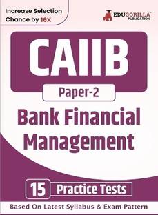 CAIIB Paper II : Bank Financial Management  - 2024 | Certified Associate of Indian Institute of Bankers (CAIIB) | 15 Practice Tests (1500 Solved MCQs) with Free Access To Online Tests