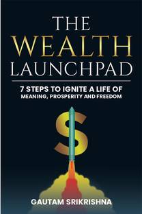 The Wealth Launchpad: 7 Steps to Ignite a Life of Meaning, Prosperity, and Freedom