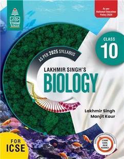 Lakhmir Singh’s Biology Icse Class 10 (As Per 2025 Syllabus) Nep 2020