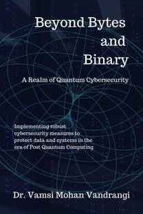 Beyond Bytes and Binary  - A realm of Quantum Cybersecurity