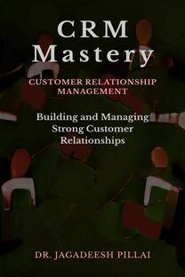 CRM Mastery  - Building and Managing Strong Customer Relationships