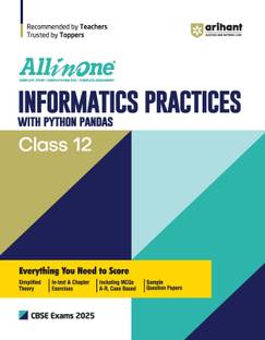 (Old Edition) Arihant All In One Infomatics Practices With PYTHON PANDAS Based On Latest Class 12 NCERT For CBSE Exams 2025 | Mind map in each chapter | Clear & Concise Theory | Intext & Chapter Exercises | Sample Question Papers