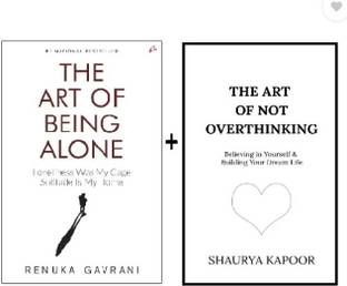 The Art Of Not Overthinking : Believing In Yourself And Building Your Dream Life + The Art Of Being Alone: Loneliness Was My Cage, Solitude Is My Home (Paperback, Renuka Gavrani, Shaurya Kapoor)