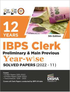 12 Years IBPS Clerk Preliminary & Mains Previous Year-wise Solved Papers (2022 - 2011) 5th Edition