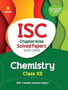 ISC Chapterwise Solved Papers Chemistry Class 12 for 2023 Exam (As per Reviesed ISC syllabus)
