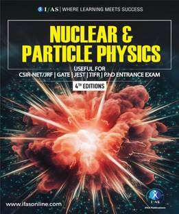 Nuclear Particle Physics Book  - Reference Text Book for B.Sc., M.Sc. & Competitive Exams - CSIR NET, IIT JAM, CUET PG, TIFR