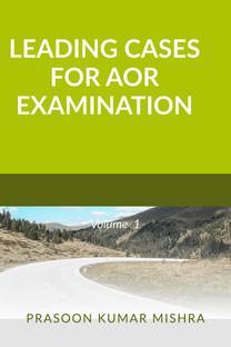 LEADING CASES FOR AOR EXAMINATION