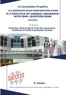 III Licentiate Exam Preparation Guide IC 11 Practice of General Insurance with 1000+ Question Bank Revised 2024  - Practice Test & Mock Test for Insurance Institute of India Licentiate Exams