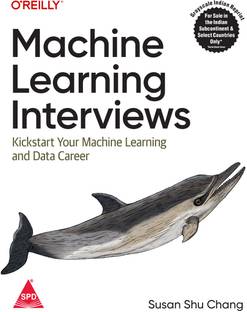 Machine Learning Interviews: Kickstart Your Machine Learning and Data Career (Grayscale Indian Edition)