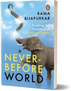 A Never-Before World  - Tracking the Evolution of Consumer India