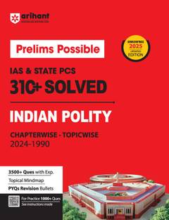 Arihant Prelims Possible IAS and State PCS Examinations 310+ Solved Chapterwise Topicwise (1990-2024) Indian Polity | 3500+ Questions With Explanation | PYQs Revision Bullets | Topical Mindmap | Errorfree 2025 Edition