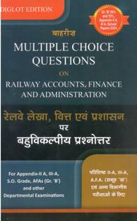 Multiple Choice Questions on Railway Accounts, Finance and Administration for Appendix-II A, III-A, S.O. Grade, AFAs (Gr.B) and other Departmental Examinations (Diglot, Hindi-English Combined)