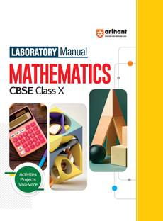 Arihant Laboratory Manual Mathematics CBSE Class - X, Activities Projects Viva -Voce and Syllabus-Based Instructions