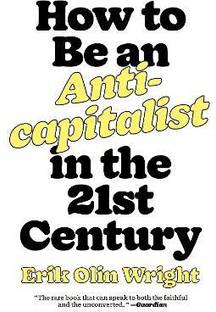 How to Be an Anticapitalist in the Twenty-First Century