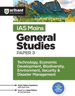 Arihant Study Guide for IAS Mains General Studies Paper 3- Technology, Economic Development, Biodiversity, Environment, Security & Disaster Management | Exam Pattern Questions with Each unit, Based on Latest Pattern of Civil Services | Previous Years’ Questions (2024-2013)