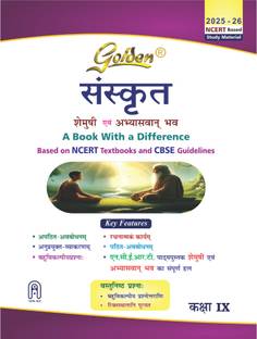Golden Sanskrit: Based on NEW NCERT Shemushi and Abhyaswan bhav for Class 9 (For 2026 Final Exams, includes Objective Type Question Bank)